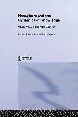 E-Book (epub) Metaphor and the Dynamics of Knowledge von Sabine Maasen, Peter Weingart