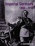 E-Book (epub) Imperial Germany 1850-1918 von Edgar Feuchtwanger