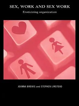 E-Book (epub) Sex, Work and Sex Work von Joanna Brewis, Stephen Linstead
