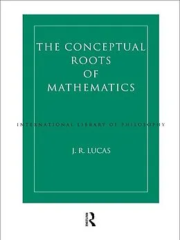 E-Book (pdf) Conceptual Roots of Mathematics von J. R. Lucas