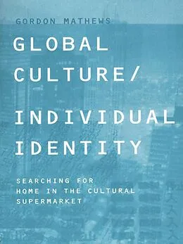 E-Book (epub) Global Culture/Individual Identity von Gordon Mathews