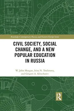 E-Book (pdf) Civil Society, Social Change, and a New Popular Education in Russia von W. John Morgan, Irina N. Trofimova, Grigori A. Kliucharev