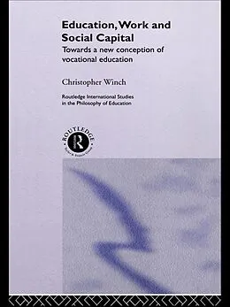 E-Book (epub) Education, Work and Social Capital von Christopher Winch