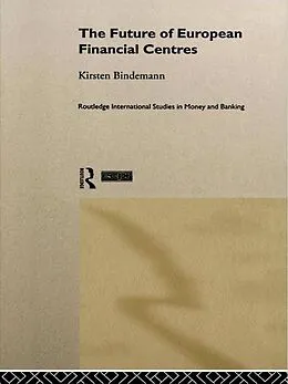 E-Book (epub) The Future of European Financial Centres von Kirsten Bindemann
