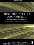 ePUB Neo-Industrial Organising von Eskil Ekstedt, Rolf A. Lundin, Anders Soderholm