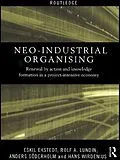 PDF Neo-Industrial Organising von Eskil Ekstedt, Rolf A. Lundin, Anders Soderholm