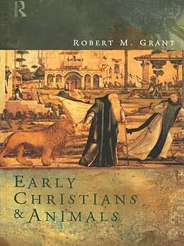 E-Book (epub) Early Christians and Animals von Robert M. Grant