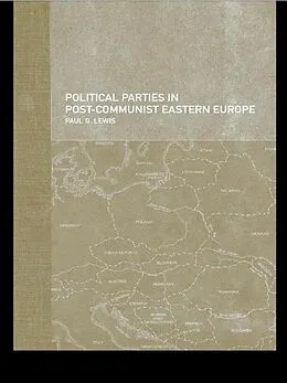 ePUB Political Parties in Post-Communist Eastern Europe von Paul Lewis
