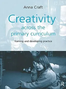 E-Book (pdf) Creativity Across the Primary Curriculum von Anna Craft