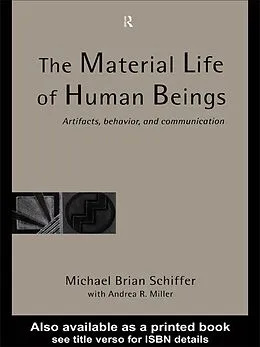 E-Book (epub) The Material Life of Human Beings von Michael Brian Schiffer