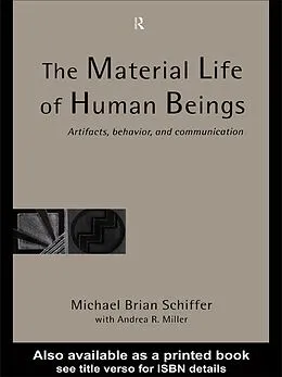 E-Book (pdf) The Material Life of Human Beings von Michael Brian Schiffer