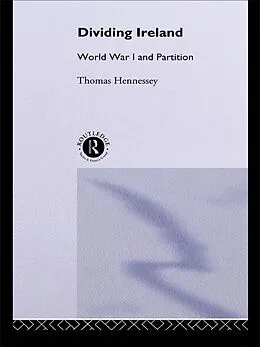 E-Book (epub) Dividing Ireland von Thomas Hennessey