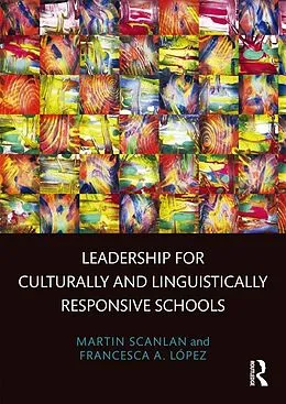 E-Book (epub) Leadership for Culturally and Linguistically Responsive Schools von Martin Scanlan, Francesca A. López