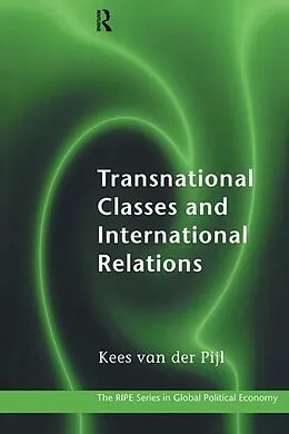 E-Book (epub) Transnational Classes and International Relations von Kees Van Der Pijl