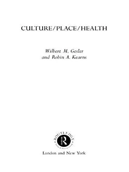 E-Book (pdf) Culture/Place/Health von Wilbert M. Gesler, Robin A. Kearns