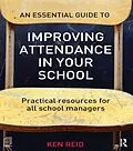 E-Book (pdf) An Essential Guide to Improving Attendance in your School von Ken Reid