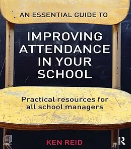 E-Book (pdf) An Essential Guide to Improving Attendance in your School von Ken Reid