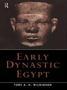E-Book (epub) Early Dynastic Egypt von Toby A. H. Wilkinson