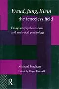 E-Book (epub) Freud, Jung, Klein - The Fenceless Field von Michael Fordham