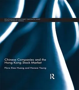 E-Book (epub) Chinese Companies and the Hong Kong Stock Market von Flora Xiao Huang, Horace Yeung