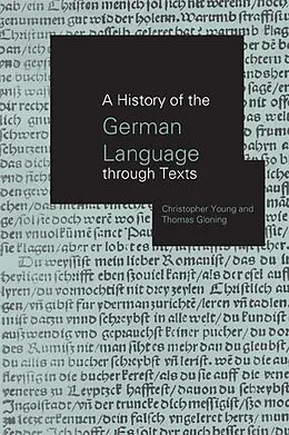 E-Book (pdf) A History of the German Language Through Texts von Thomas Gloning, Christopher Young