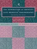 E-Book (epub) The Generation of Identity in Late Medieval Hagiography von Gail Ashton