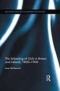 E-Book (epub) The Schooling of Girls in Britain and Ireland, 1800- 1900 von Jane Mcdermid