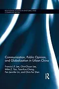 E-Book (epub) Communication, Public Opinion, and Globalization in Urban China von Francis L. F. Lee, Chin-Chuan Lee, Mike Z. Yao