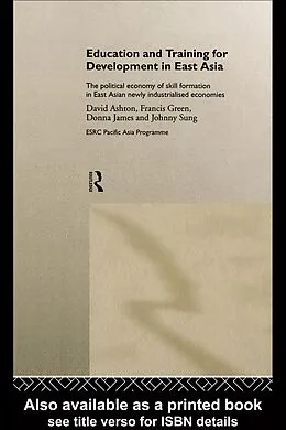 E-Book (pdf) Education and Training for Development in East Asia von David Ashton, Francis Green, Donna James