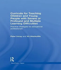 E-Book (pdf) Curricula for Teaching Children and Young People with Severe or Profound and Multiple Learning Difficulties von Peter Imray, Viv Hinchcliffe