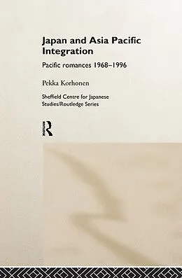 E-Book (epub) Japan and Asia-Pacific Integration von Pekka Korhonen