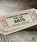 E-Book (pdf) Strategic Pricing for the Arts von Michael Rushton