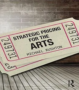 E-Book (pdf) Strategic Pricing for the Arts von Michael Rushton