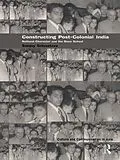 ePUB Constructing Post-Colonial India von Sanjay Srivastava