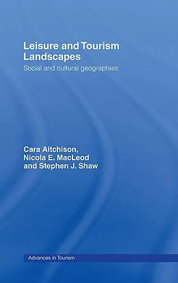 E-Book (epub) Leisure and Tourism Landscapes von Cara Aitchison, Nicola E. MacLeod, Nicola E Macleod