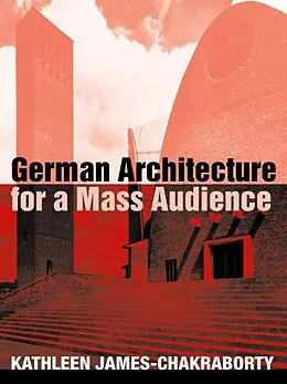 E-Book (epub) German Architecture for a Mass Audience von Kathleen James-Chakraborty