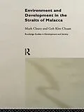 E-Book (epub) Environment and Development in the Straits of Malacca von Goh Kim Chuan, Mark Cleary