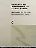 E-Book (pdf) Environment and Development in the Straits of Malacca von Goh Kim Chuan, Mark Cleary