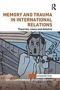 E-Book (pdf) Memory and Trauma in International Relations von 