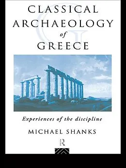 E-Book (epub) The Classical Archaeology of Greece von Michael Shanks