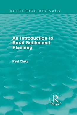 ePUB An Introduction to Rural Settlement Planning (Routledge Revivals) von Paul Cloke