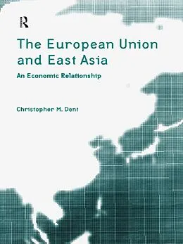 E-Book (epub) The European Union and East Asia von Christopher M. Dent