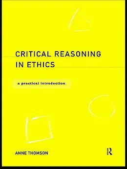 E-Book (epub) Critical Reasoning in Ethics von Anne Thomson