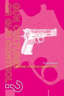 ePUB Gun Culture or Gun Control? von Peter Squires