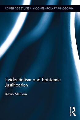 E-Book (epub) Evidentialism and Epistemic Justification von Kevin McCain
