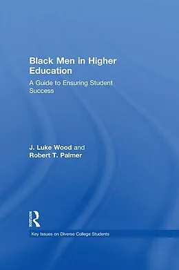 E-Book (pdf) Black Men in Higher Education von J. Luke Wood, Robert T. Palmer