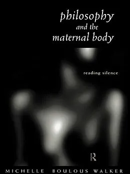 E-Book (epub) Philosophy and the Maternal Body von Michelle Boulous Walker