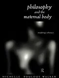 E-Book (pdf) Philosophy and the Maternal Body von Michelle Boulous Walker