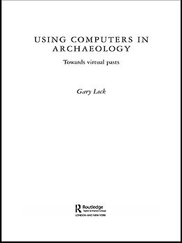 E-Book (pdf) Using Computers in Archaeology von Gary Lock