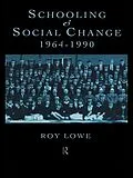 E-Book (epub) Schooling and Social Change 1964-1990 von Roy Lowe